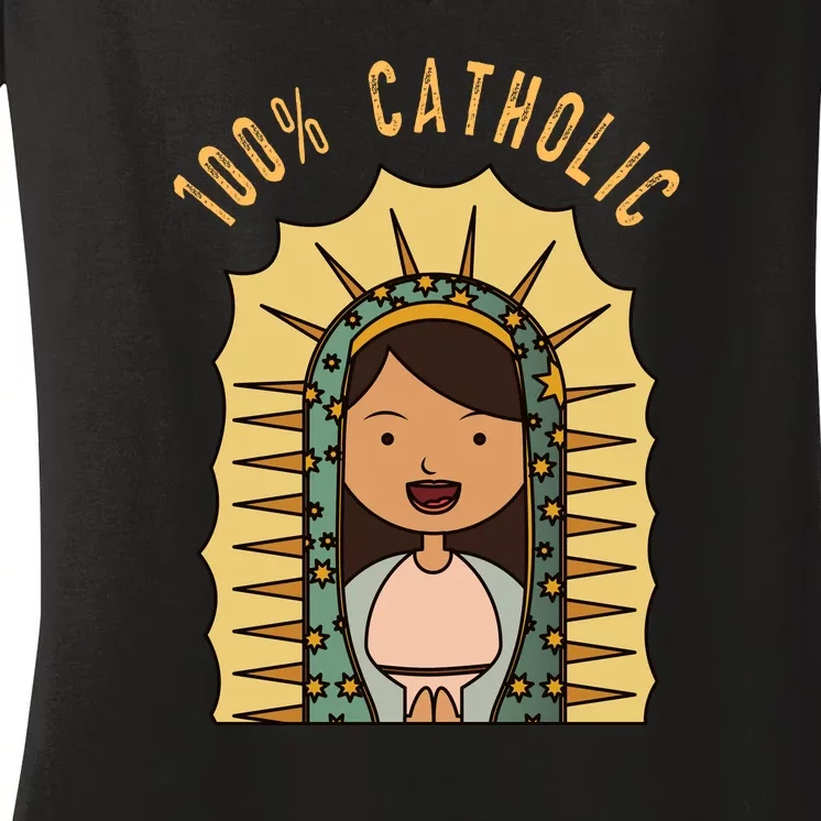 100% Catholic Virgin Mary Gift Women's V-Neck T-Shirt