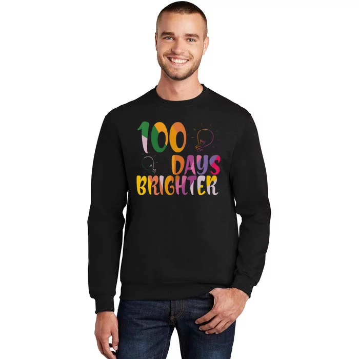 100 Days Brighter 100 Days Of School Teacher Tall Sweatshirt