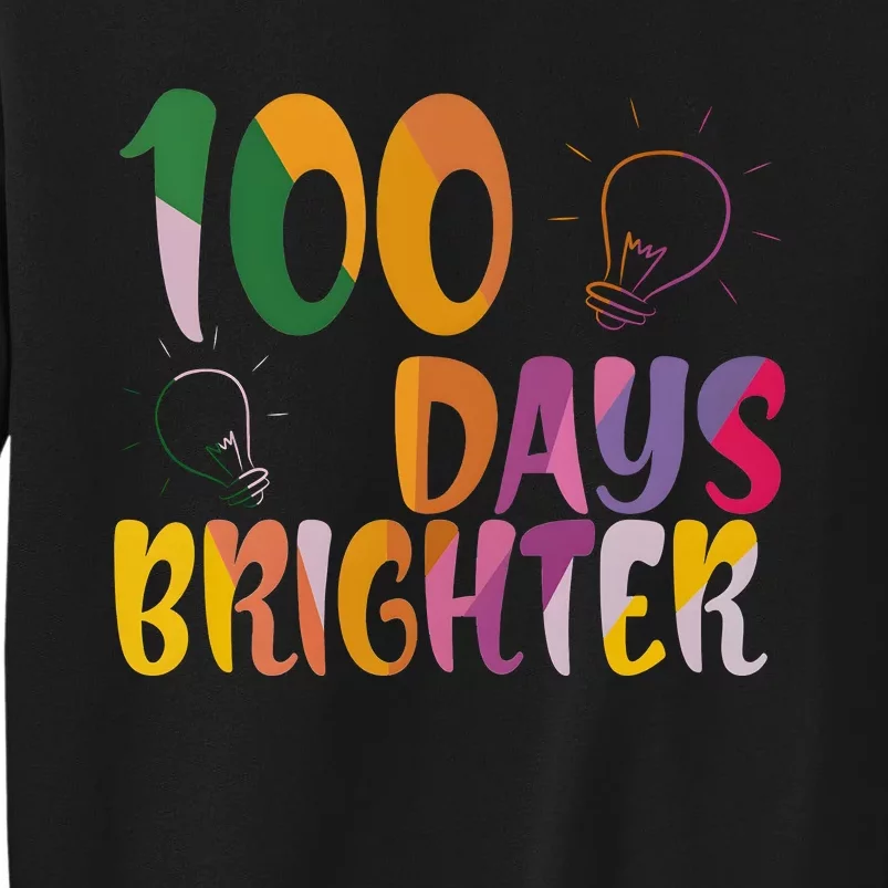 100 Days Brighter 100 Days Of School Teacher Tall Sweatshirt