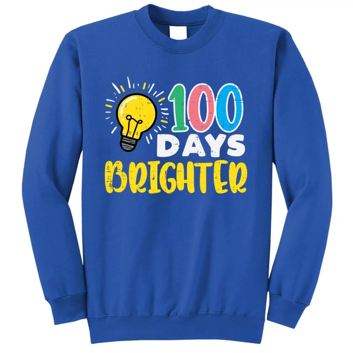 100 Days Brighter Light Bulb 100th Day School Smarter Gift Tall Sweatshirt