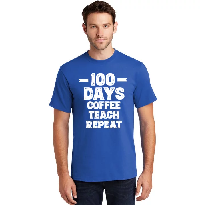 100 Days Coffee Teach Repeat School Funny Gift Teacher Gift Idea Gift Tall T-Shirt