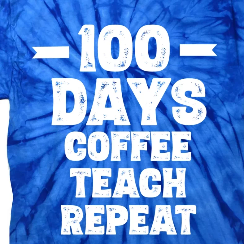 100 Days Coffee Teach Repeat School Funny Gift Teacher Gift Idea Gift Tie-Dye T-Shirt