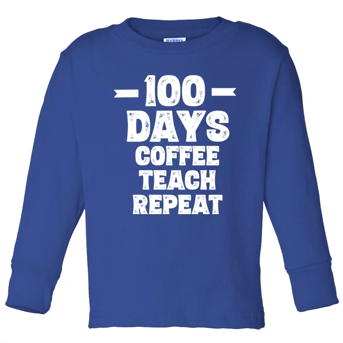 100 Days Coffee Teach Repeat School Funny Gift Teacher Gift Idea Gift Toddler Long Sleeve Shirt