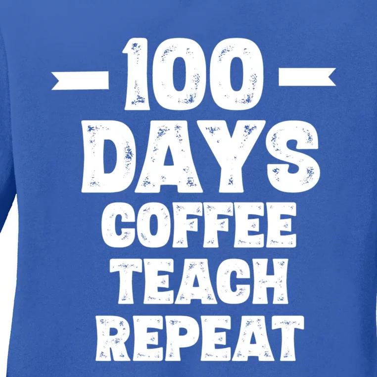 100 Days Coffee Teach Repeat School Funny Gift Teacher Gift Idea Gift Ladies Long Sleeve Shirt