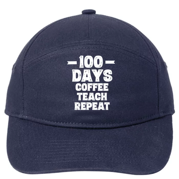 100 Days Coffee Teach Repeat School Funny Gift Teacher Gift Idea Gift 7-Panel Snapback Hat