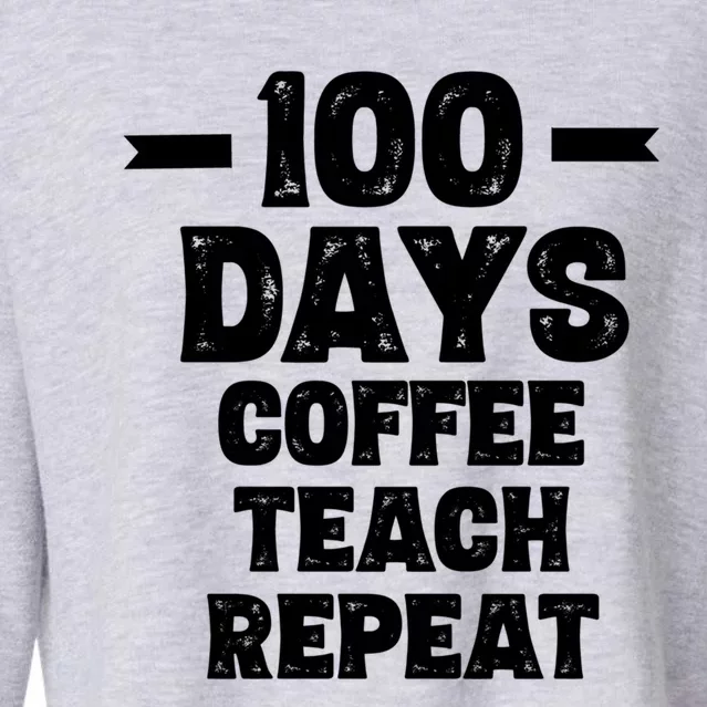 100 Days Coffee Teach Repeat School Funny Gift Teacher Gift Idea Gift Cropped Pullover Crew