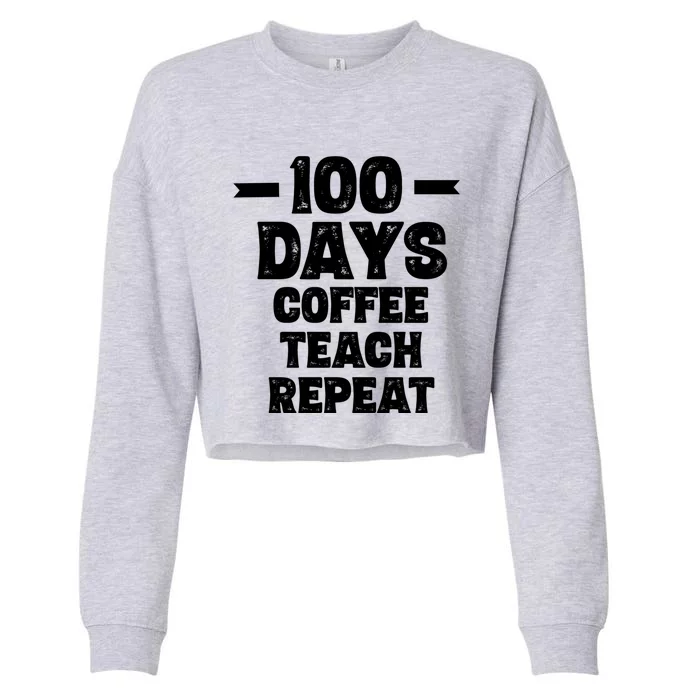 100 Days Coffee Teach Repeat School Funny Gift Teacher Gift Idea Gift Cropped Pullover Crew