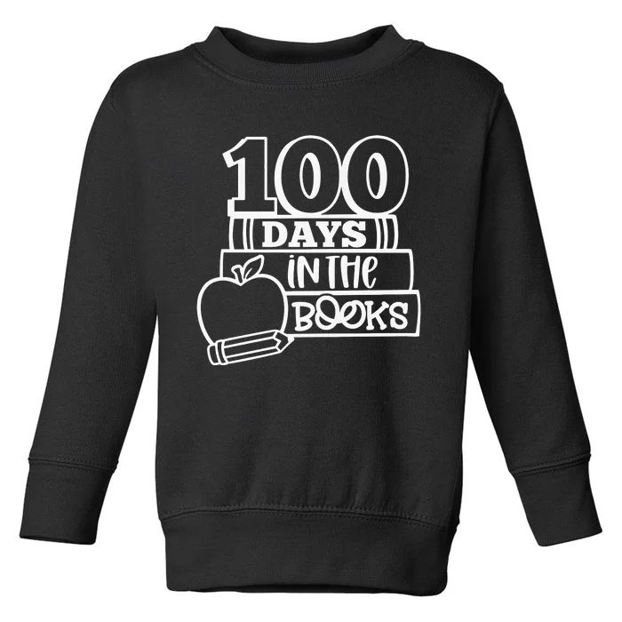 100 Days In The Books 100 Days Celebration 100 Days Of School Toddler Sweatshirt