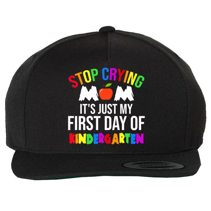 1St Day Of Kindergarten Stop Crying Mom Kindergarten Gift Wool Snapback Cap