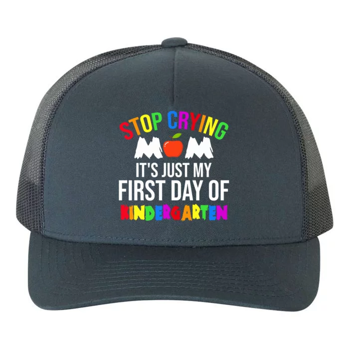 1St Day Of Kindergarten Stop Crying Mom Kindergarten Gift Yupoong Adult 5-Panel Trucker Hat