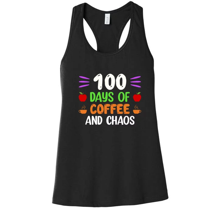 100 Days Of Coffee & Chaos 100th Day School Teacher Gifts Women's Racerback Tank