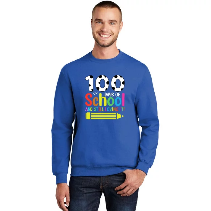 100th Day Of School Teacher 100 Days And Still Loving It Tall Sweatshirt