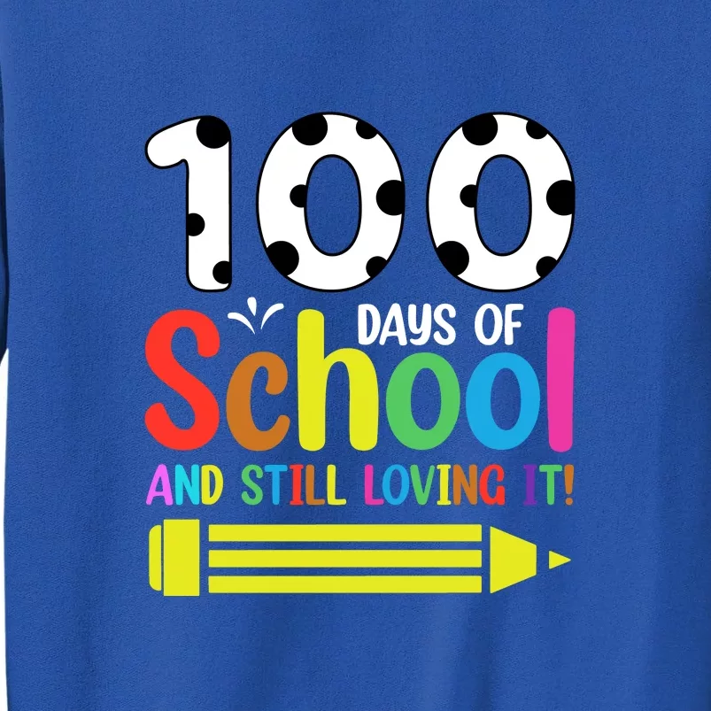 100th Day Of School Teacher 100 Days And Still Loving It Tall Sweatshirt