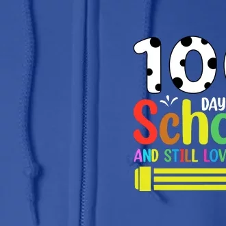 100th Day Of School Teacher 100 Days And Still Loving It Full Zip Hoodie