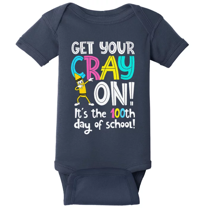 100th Day Of School Get Your Cray On Funny Teacher Baby Bodysuit