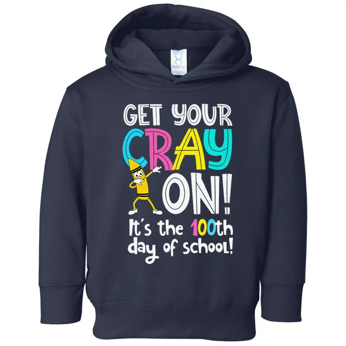 100th Day Of School Get Your Cray On Funny Teacher Toddler Hoodie