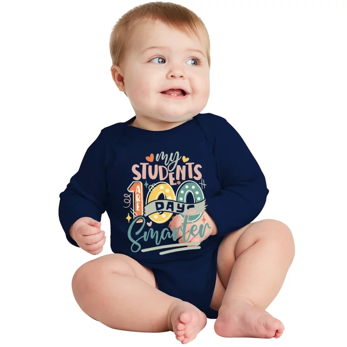 100th Day Of School My Students Are 100 Days Smarter Teacher Baby Long Sleeve Bodysuit