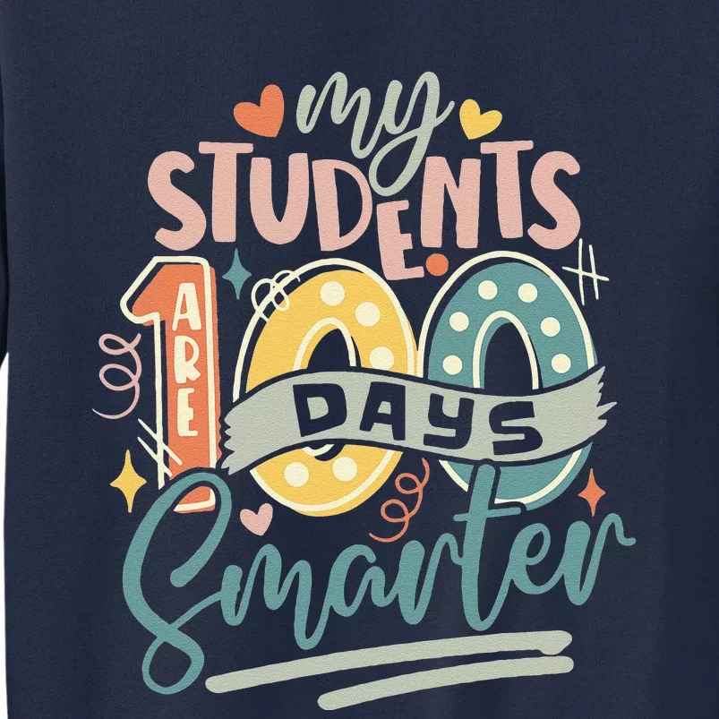 100th Day Of School My Students Are 100 Days Smarter Teacher Tall Sweatshirt