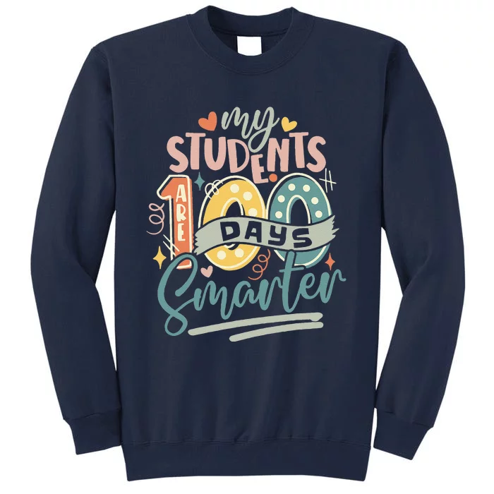 100th Day Of School My Students Are 100 Days Smarter Teacher Tall Sweatshirt