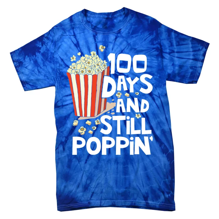 100th Day Of School Funny Popcorn 100 Days And Still Poppin Cute Gift Tie-Dye T-Shirt