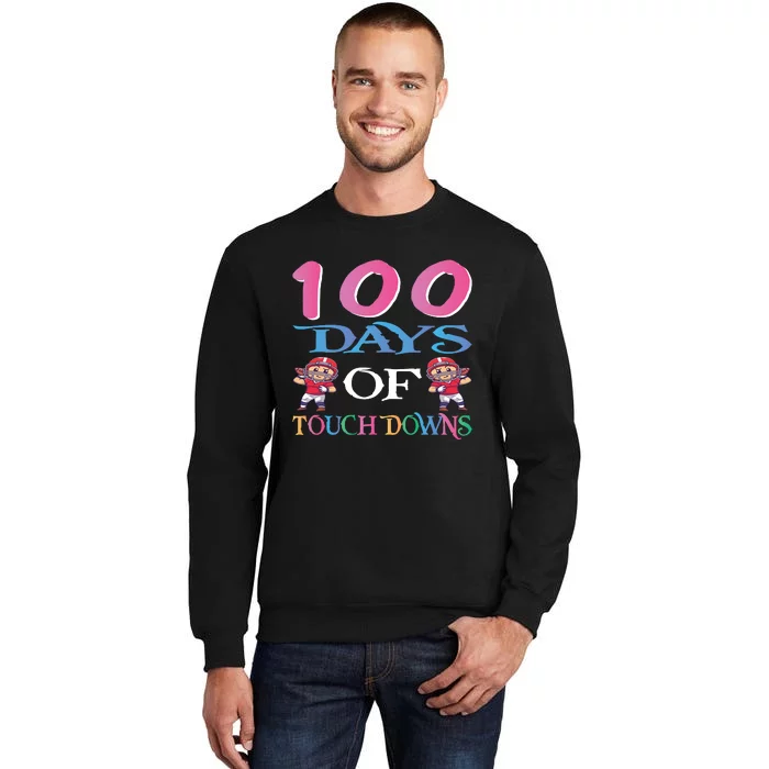 100 Days Of Touch Downs Funny Back To School Tall Sweatshirt