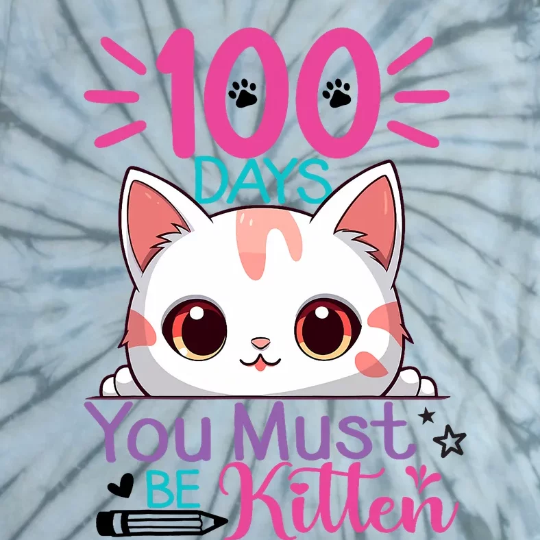 100 Days Of School You Must Be Kitten Cat 100 Days Of School Tie-Dye T-Shirt