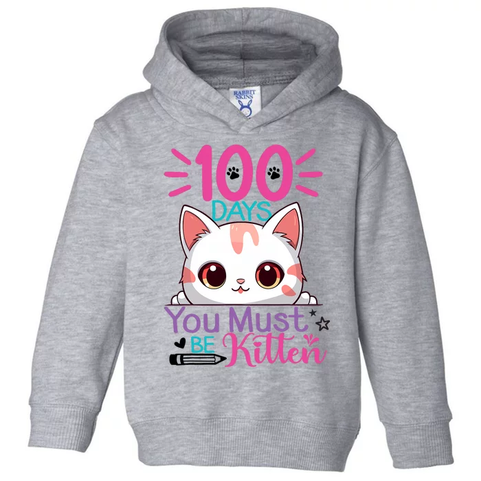 100 Days Of School You Must Be Kitten Cat 100 Days Of School Toddler Hoodie