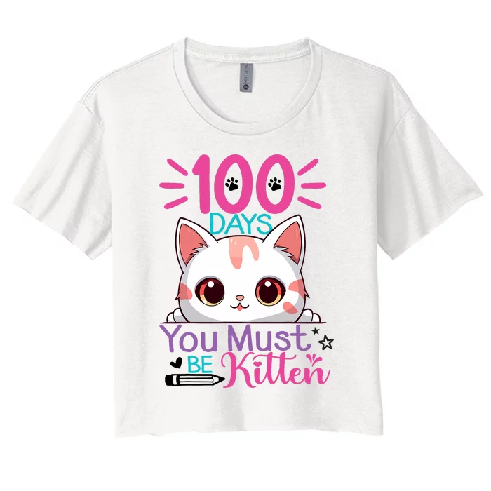 100 Days Of School You Must Be Kitten Cat 100 Days Of School Women's Crop Top Tee