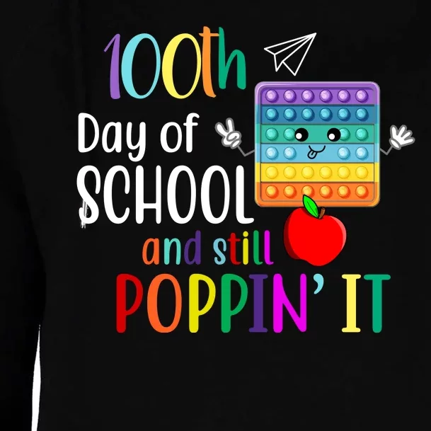 100th Day Of School And Still Poppin' It Womens Funnel Neck Pullover Hood