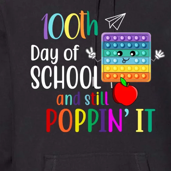 100th Day Of School And Still Poppin' It Premium Hoodie