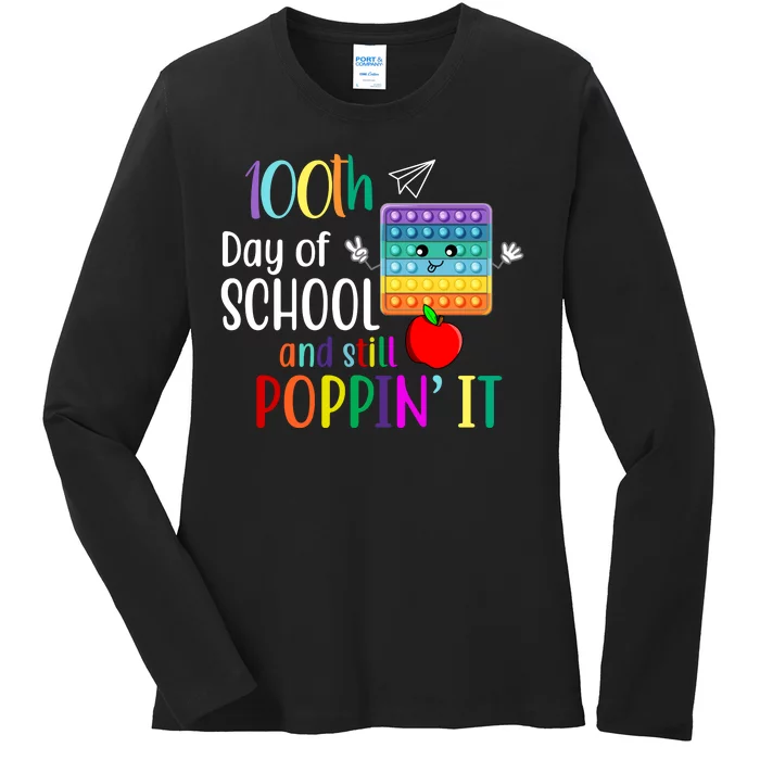 100th Day Of School And Still Poppin' It Ladies Long Sleeve Shirt