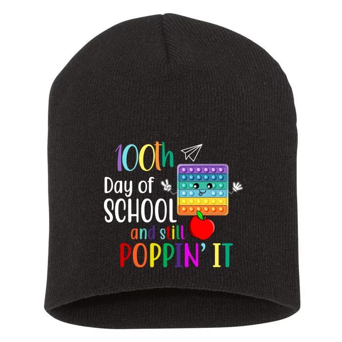 100th Day Of School And Still Poppin' It Short Acrylic Beanie