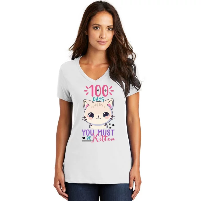 100 Days Of School You Must Be Kitten Cute Women's V-Neck T-Shirt