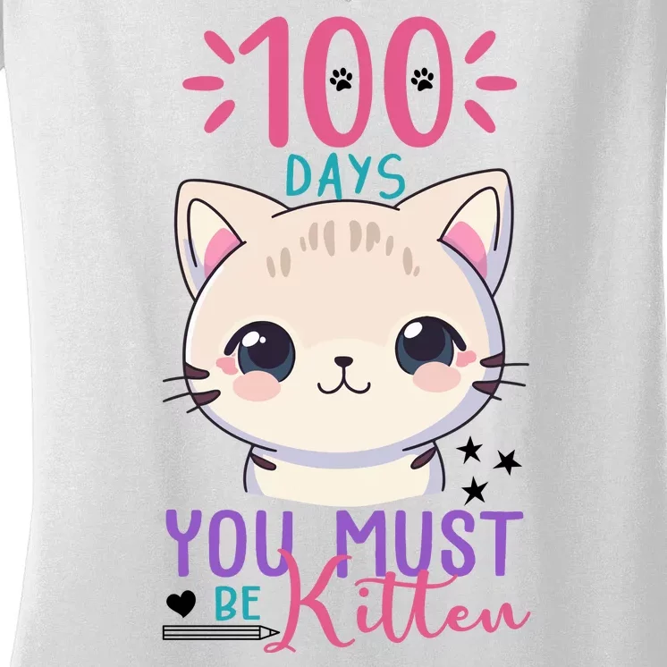 100 Days Of School You Must Be Kitten Cute Women's V-Neck T-Shirt