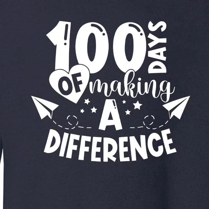 100 Days Of Making A Difference Toddler Sweatshirt