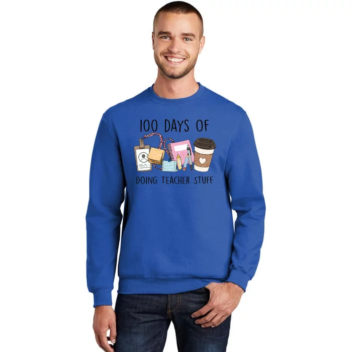 100 Days Of Doing Teacher Stuff Tall Sweatshirt