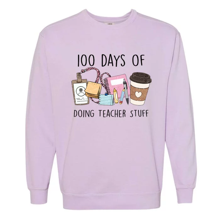 100 Days Of Doing Teacher Stuff Garment-Dyed Sweatshirt