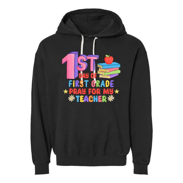 1st Day Of First Grade Pray For My Teacher Garment-Dyed Fleece Hoodie