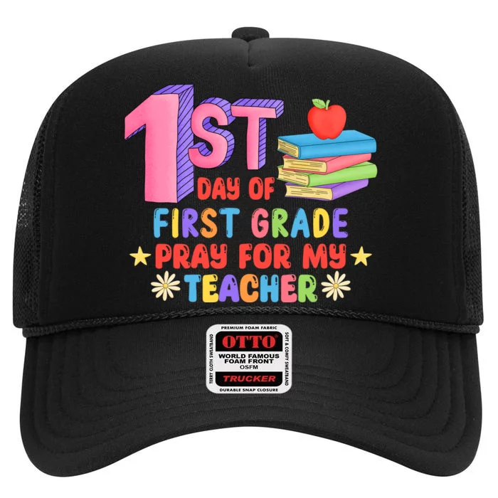 1st Day Of First Grade Pray For My Teacher High Crown Mesh Trucker Hat