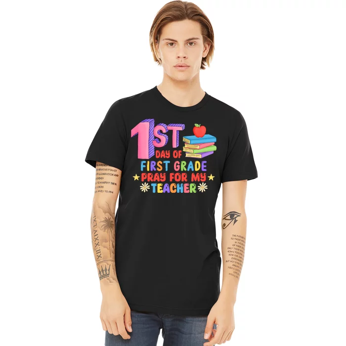 1st Day Of First Grade Pray For My Teacher Premium T-Shirt