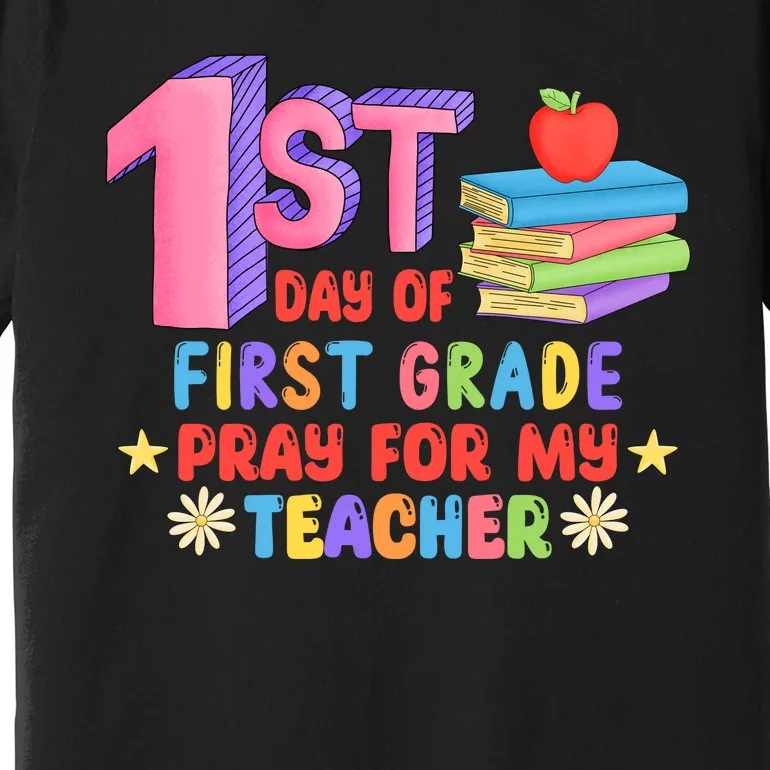 1st Day Of First Grade Pray For My Teacher Premium T-Shirt