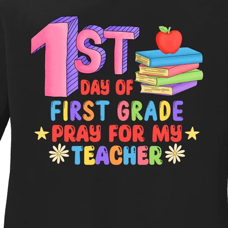 1st Day Of First Grade Pray For My Teacher Ladies Long Sleeve Shirt