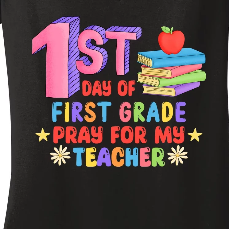 1st Day Of First Grade Pray For My Teacher Women's V-Neck T-Shirt