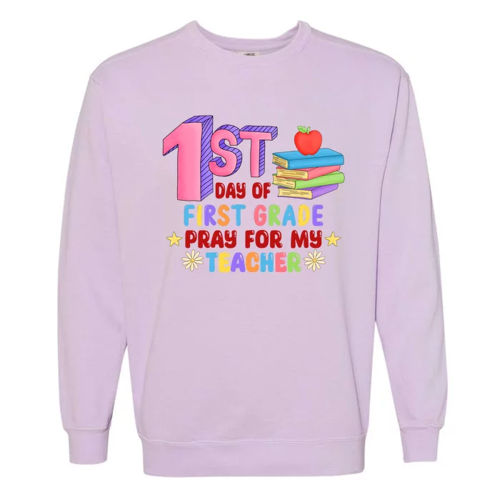 1st Day Of First Grade Pray For My Teacher Garment-Dyed Sweatshirt