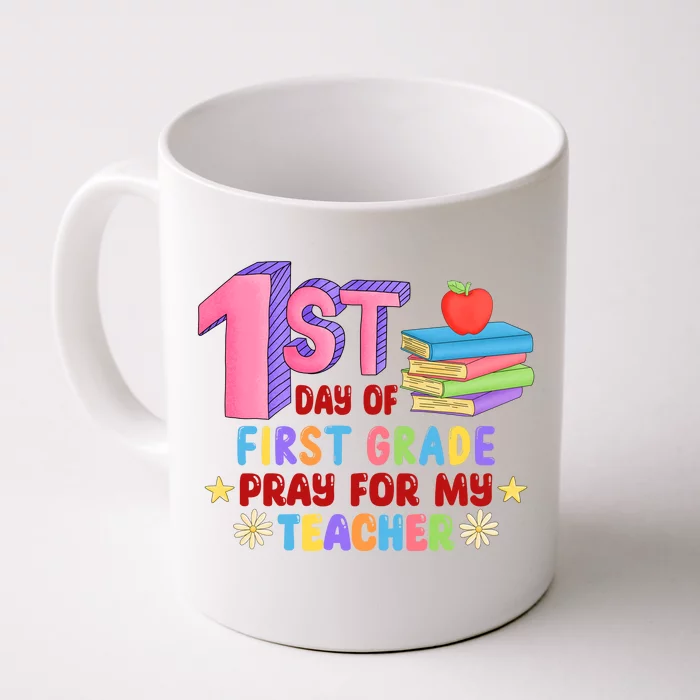 1st Day Of First Grade Pray For My Teacher Front & Back Coffee Mug