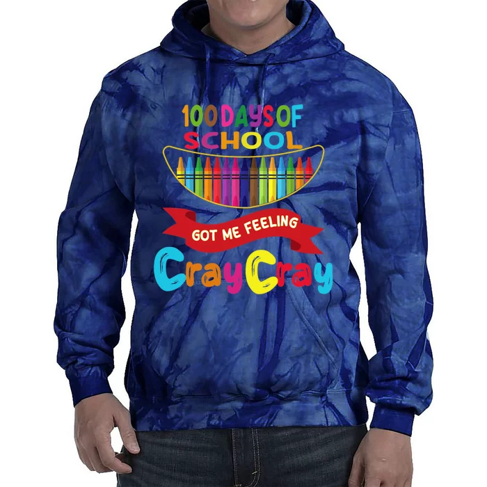 100 Days Of School Got Me Feeling Cray Cray Tie Dye Hoodie