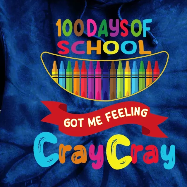 100 Days Of School Got Me Feeling Cray Cray Tie Dye Hoodie