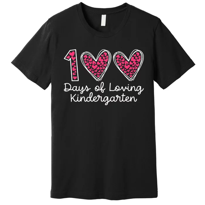 100 Days Of Loving Kindergarten 100 Days Of School Celebration Premium T-Shirt