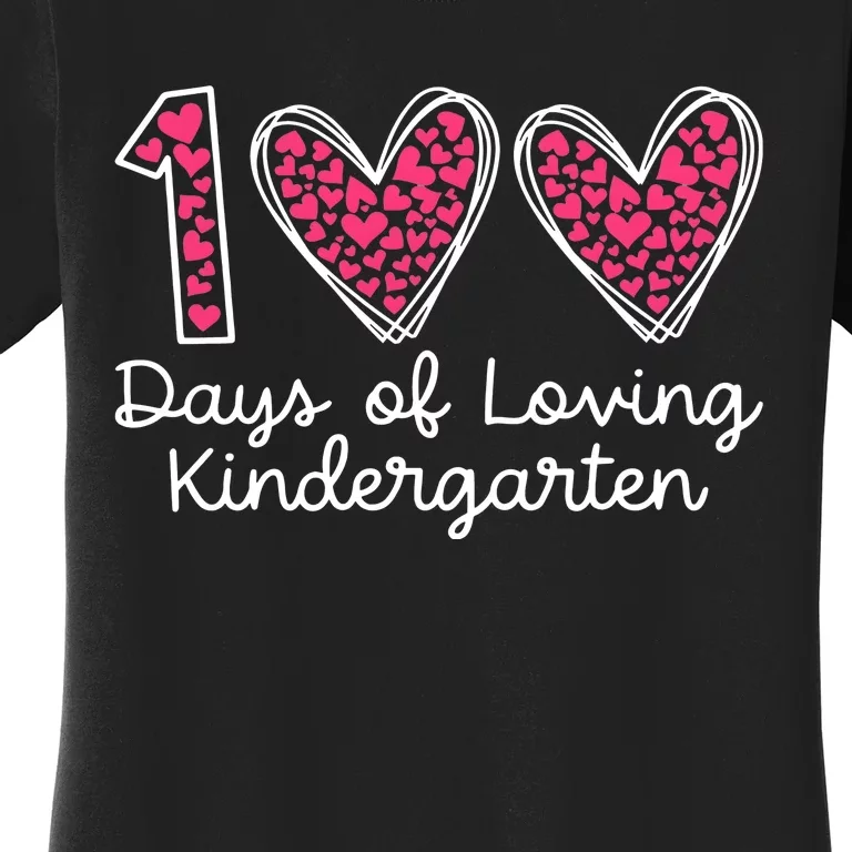 100 Days Of Loving Kindergarten 100 Days Of School Celebration Women's T-Shirt