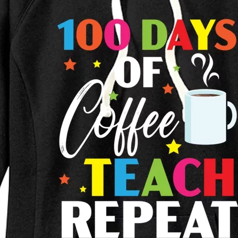 100 Days Of Coffee Teach Repeat 100 Days Of School Gift Women's Fleece Hoodie